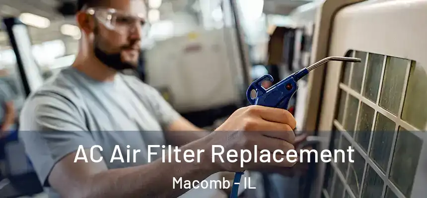  AC Air Filter Replacement Macomb - IL