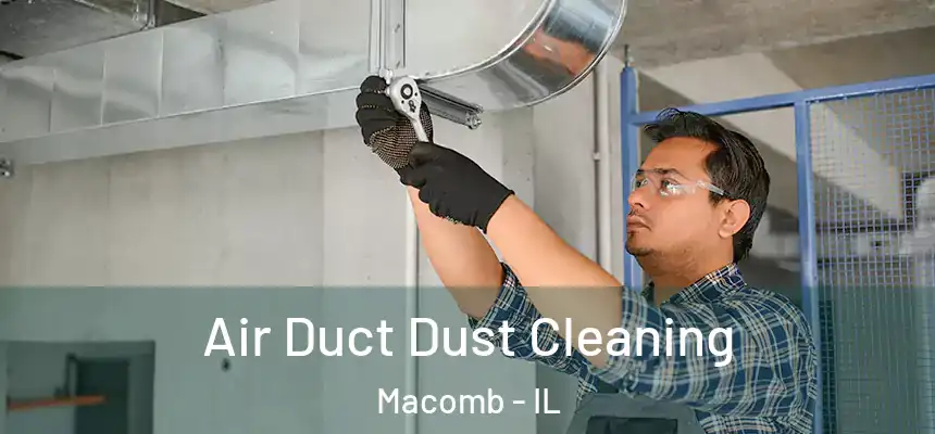  Air Duct Dust Cleaning Macomb - IL
