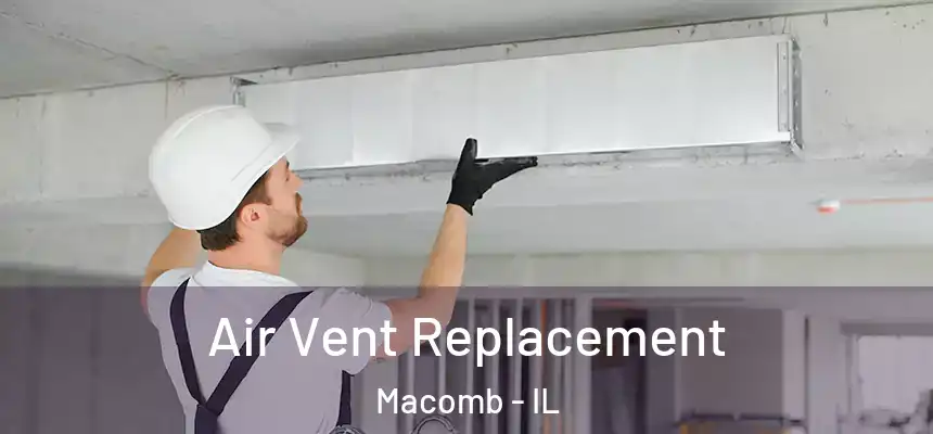  Air Vent Replacement Macomb - IL