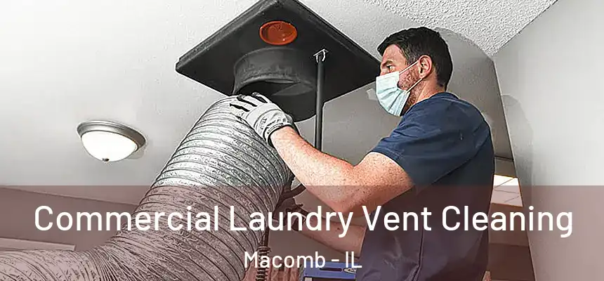  Commercial Laundry Vent Cleaning Macomb - IL