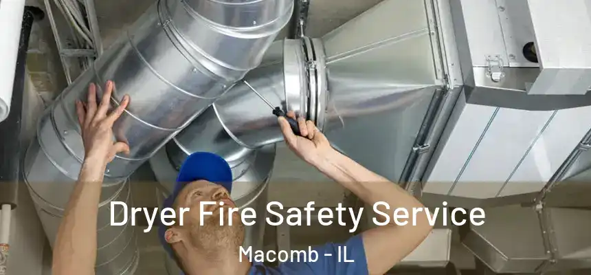 Dryer Fire Safety Service Macomb - IL