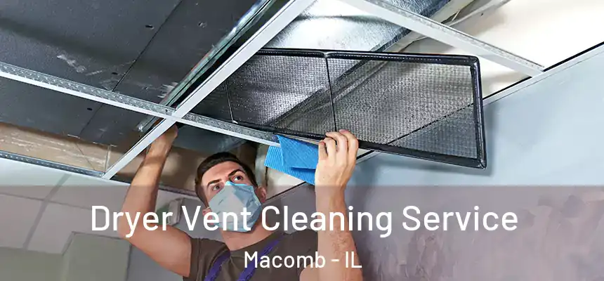  Dryer Vent Cleaning Service Macomb - IL