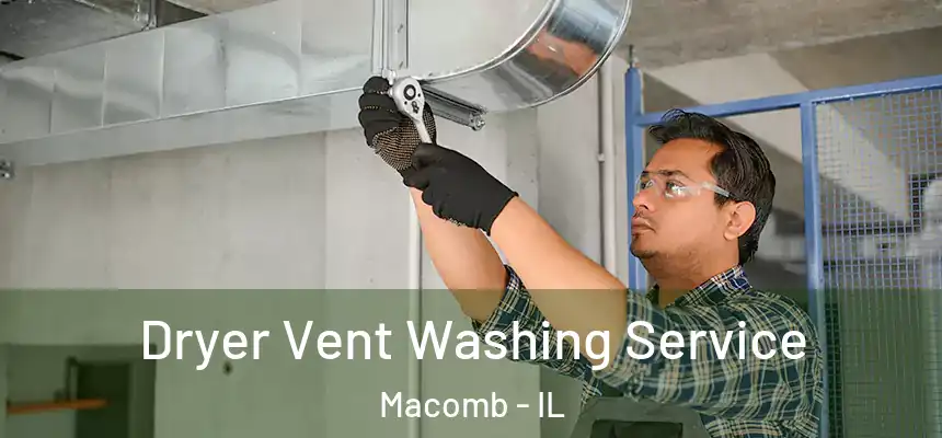  Dryer Vent Washing Service Macomb - IL