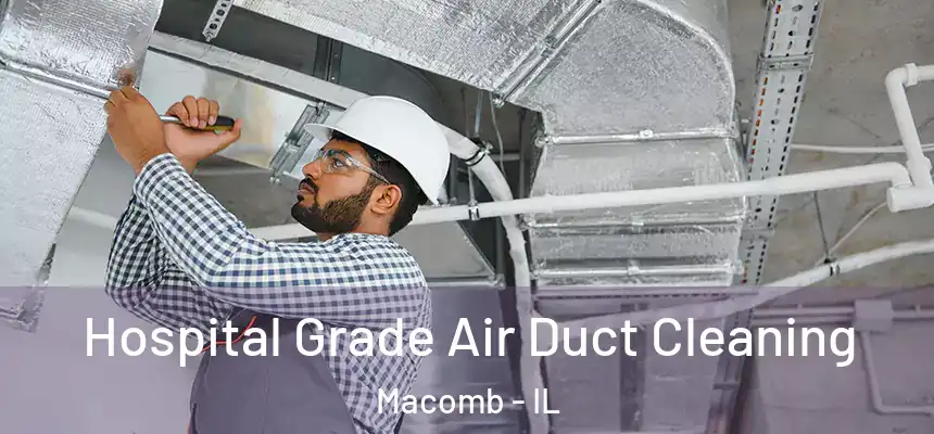  Hospital Grade Air Duct Cleaning Macomb - IL