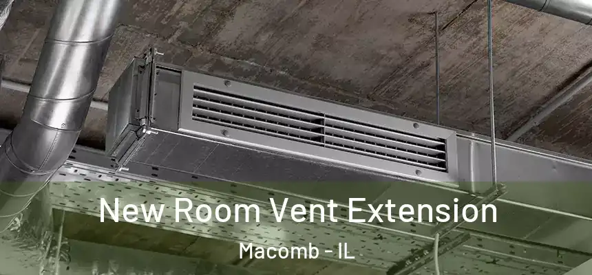  New Room Vent Extension Macomb - IL