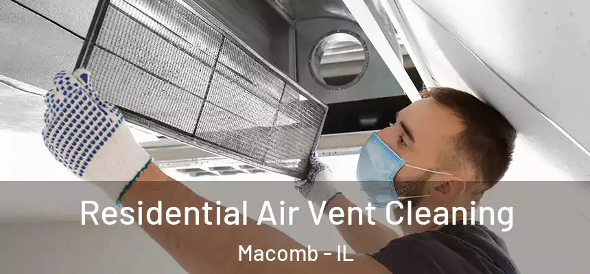 Residential Air Vent Cleaning Macomb - IL