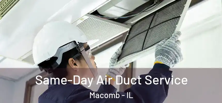  Same-Day Air Duct Service Macomb - IL