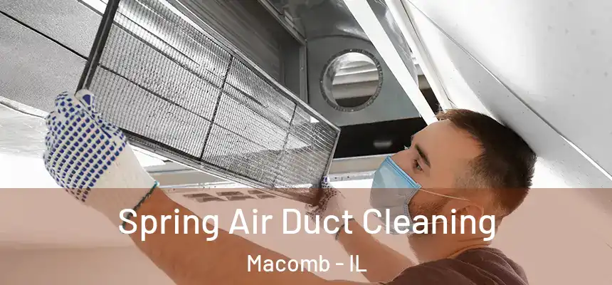  Spring Air Duct Cleaning Macomb - IL