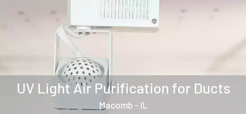  UV Light Air Purification for Ducts Macomb - IL
