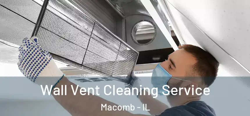  Wall Vent Cleaning Service Macomb - IL